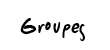 Groupes