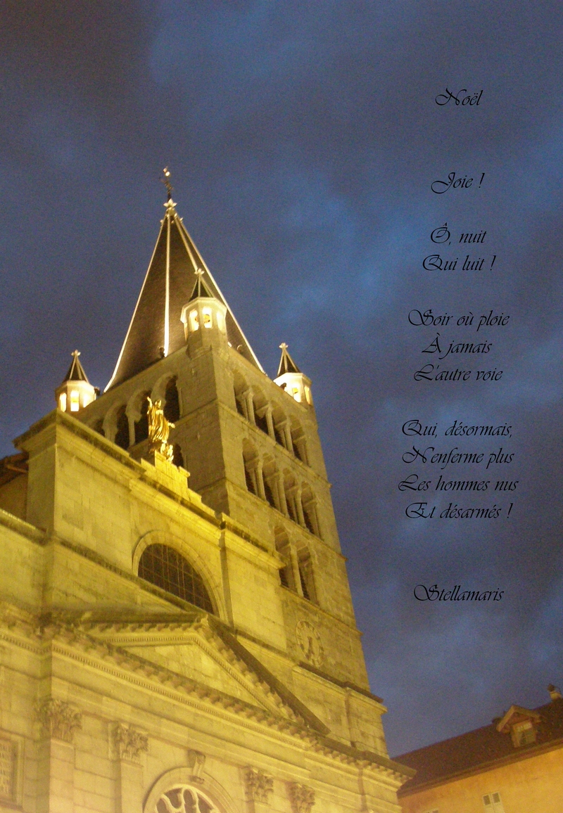 Noël / / Joie ! / / Ô, nuit / Qui luit ! / / Soir où ploie / À jamais / L'autre voie / / Qui, désormais, / N'enferme plus / Les hommes nus / Et désarmés ! 